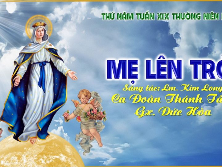 MẸ LÊN TRỜI – Sáng tác: LM. KIM LONG – CA ĐOÀN THÁNH TÂM