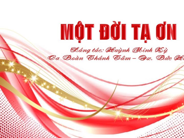 MỘT ĐỜI TẠ ƠN-ST: HUỲNH MINH KỲ-CĐ THÁNH TÂM