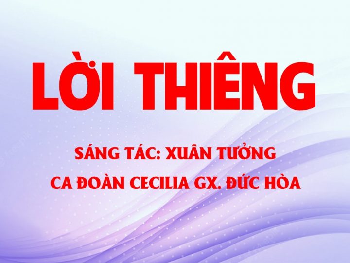 LỜI THIÊNG – St: Xuân Tưởng – Cđ Cecilia Gx. Đức Hòa