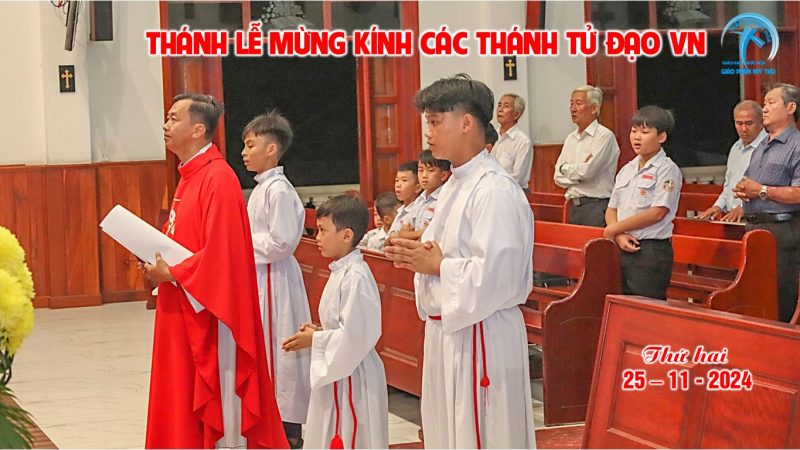 THÁNH LỄ MỪNG KÍNH CÁC THÁNH TỬ ĐẠO VN-BỔN MẠNG HĐMV GIÁO XỨ ĐỨC HÒA 25-11-2024